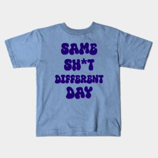 Same shit Different day Kids T-Shirt